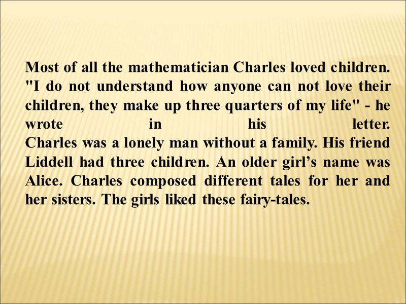 Most of all the mathematician Charles loved children. 